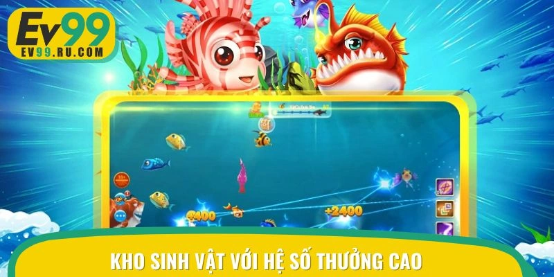 Kho sinh vật với hệ số thưởng cao