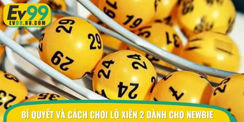 Bí quyết và cách chơi lô xiên 2 an toàn dành cho newbie