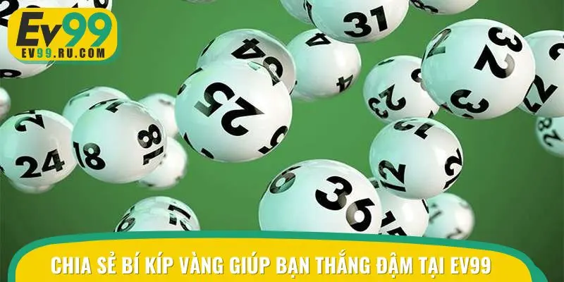 Chia sẻ bí kíp vàng giúp bạn thắng đậm tại EV99