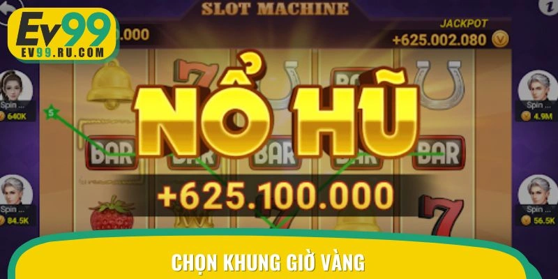 Lựa chọn thời điểm vàng trong cách chơi nổ hũ thắng lớn