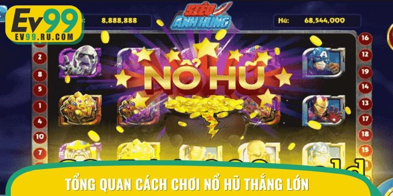 Cơ bản cách tham gia nổ hũ thắng lớn