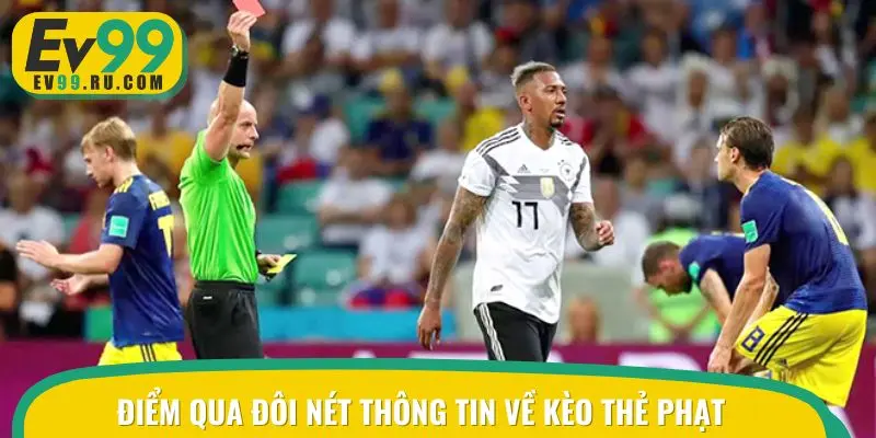 Điểm qua đôi nét thông tin về kèo thẻ phạt