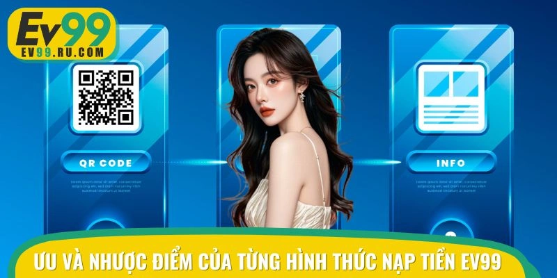Phân biệt từng ưu và nhược điểm của từng hình thức nạp tiền EV99